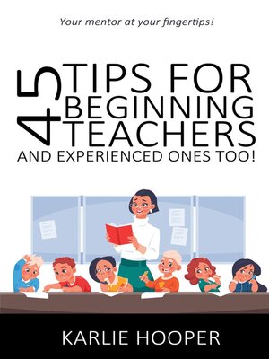 cover image of 45 Tips for Beginning Teachers and Experienced Ones Too!